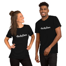 Load image into Gallery viewer, #ItsMyDam Unisex T-Shirt